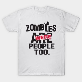 Zombies people too T-Shirt